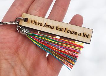 Keychain - I love Jesus but I cuss a lot